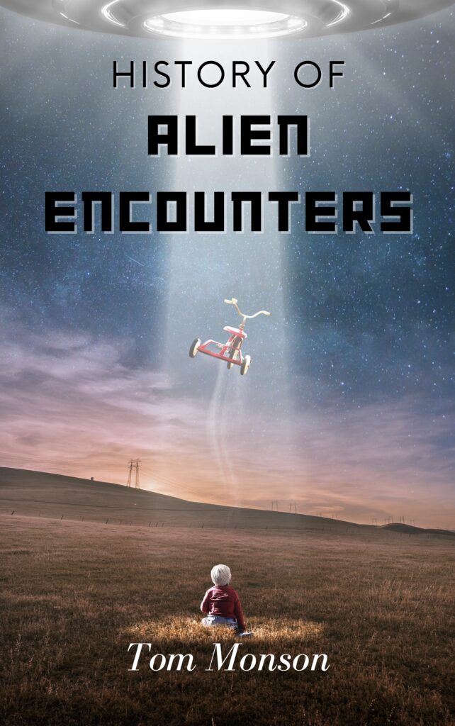 Tom Monson Production Fiction: History Of Alien Encounters