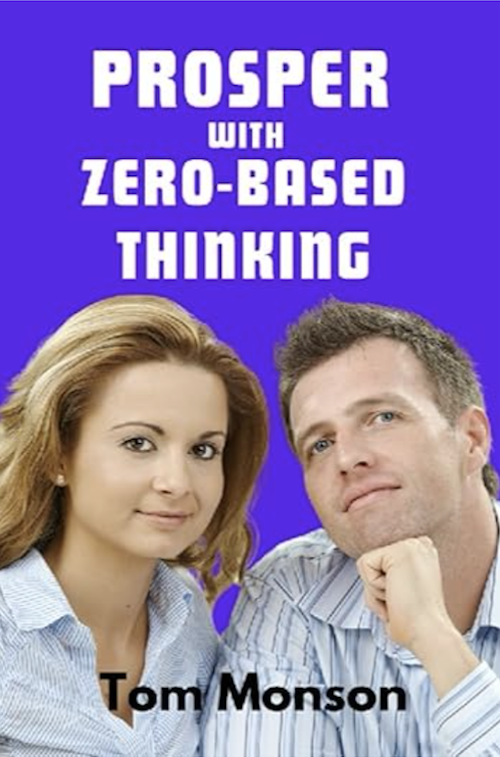 Discover the power of Zero-Based Thinking with Prosper with Zero-Based Thinking. This guide by Tom Monson teaches you to question assumptions, spark innovation, and make smarter decisions to achieve your goals and thrive in any situation.