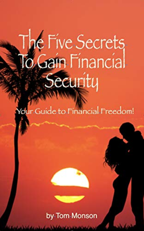 Discover the five secrets to financial security with The Five Secrets to Gain Financial Security. Award-winning author Tom Monson shares practical strategies to help you take control of your finances, reduce stress, and build lasting wealth for a brighter future.