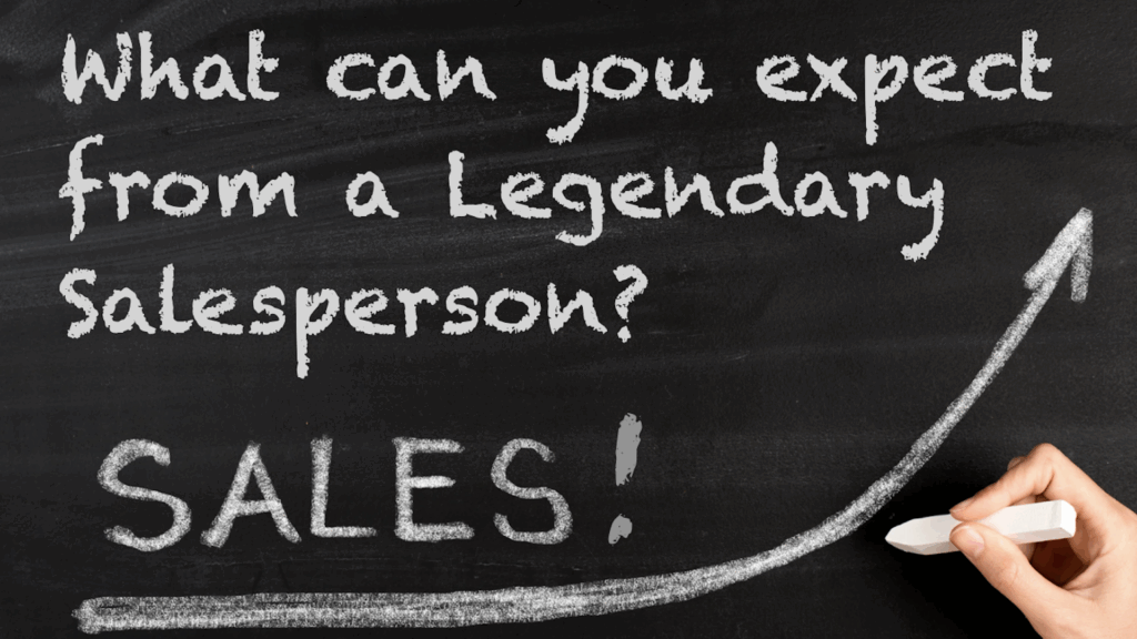 A Sales Training Course for Legendary Results What can you expect from a Legendary Salesperson? Sales